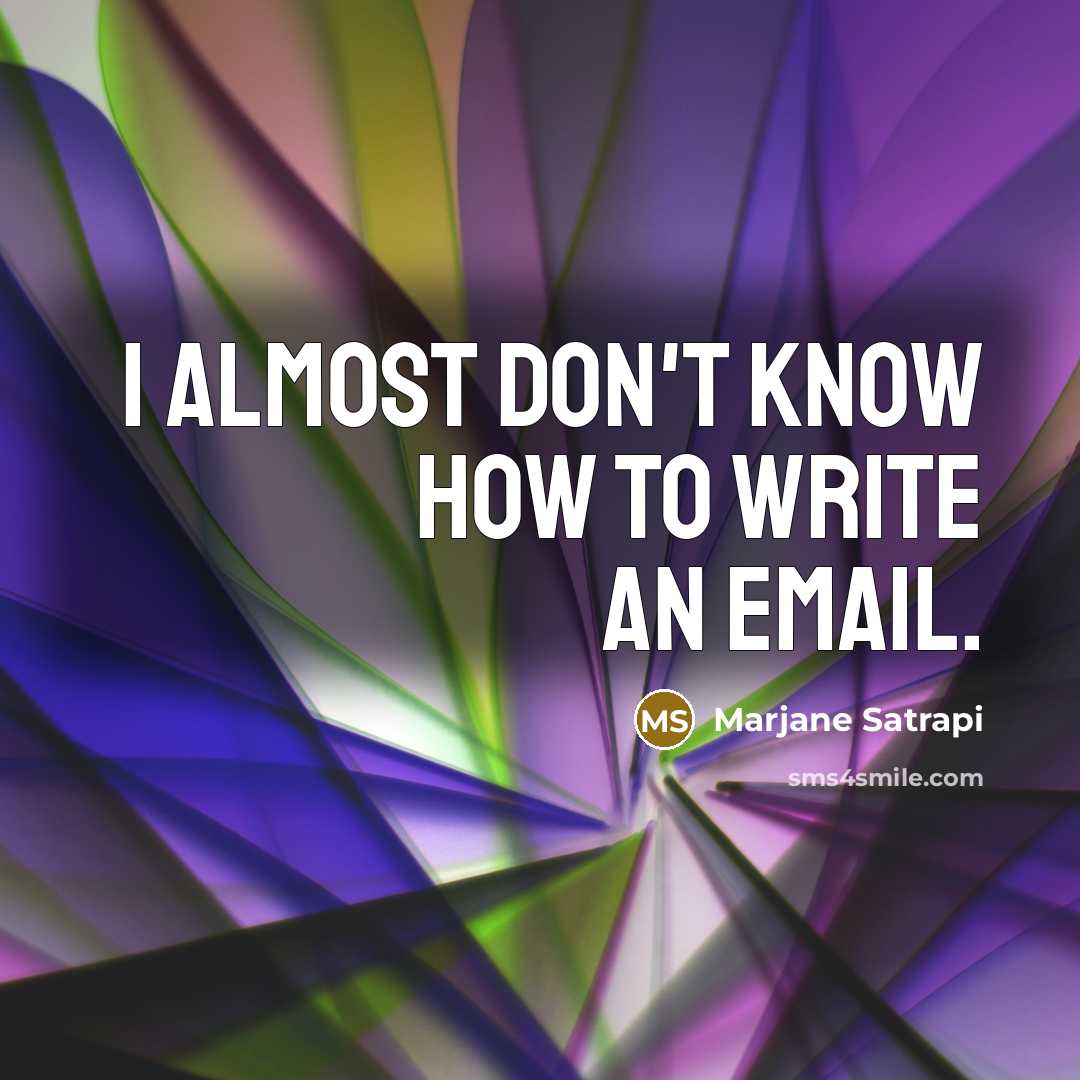 “I almost don't know how to write an email.…” quote by Marjane Satrapi