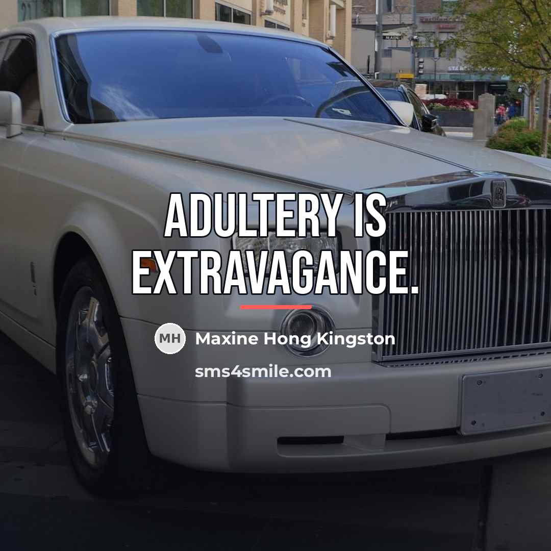 “Adultery is extravagance.…” quote by Maxine Hong Kingston