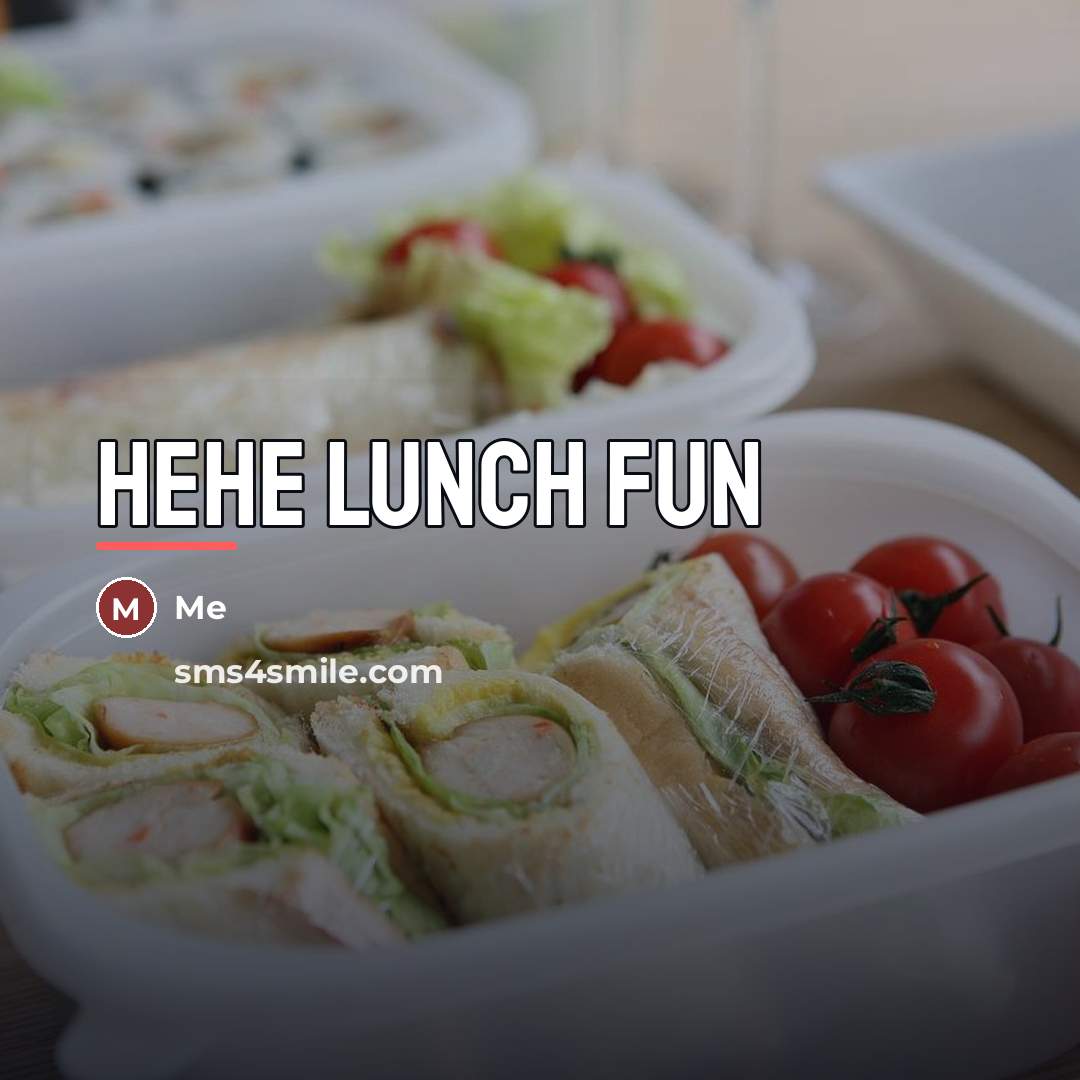 “Hehe lunch fun…” quote by Me