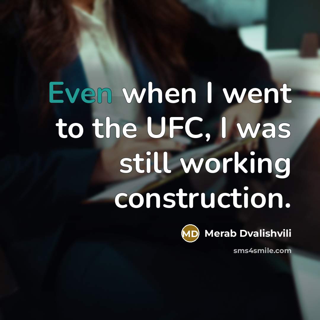 “Even when I went to the UFC, I was still…” quote by Merab Dvalishvili
