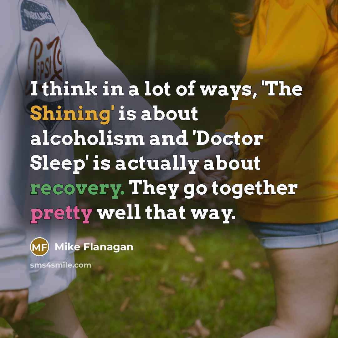 “I think in a lot of ways, 'The Shining' is…” quote by Mike Flanagan