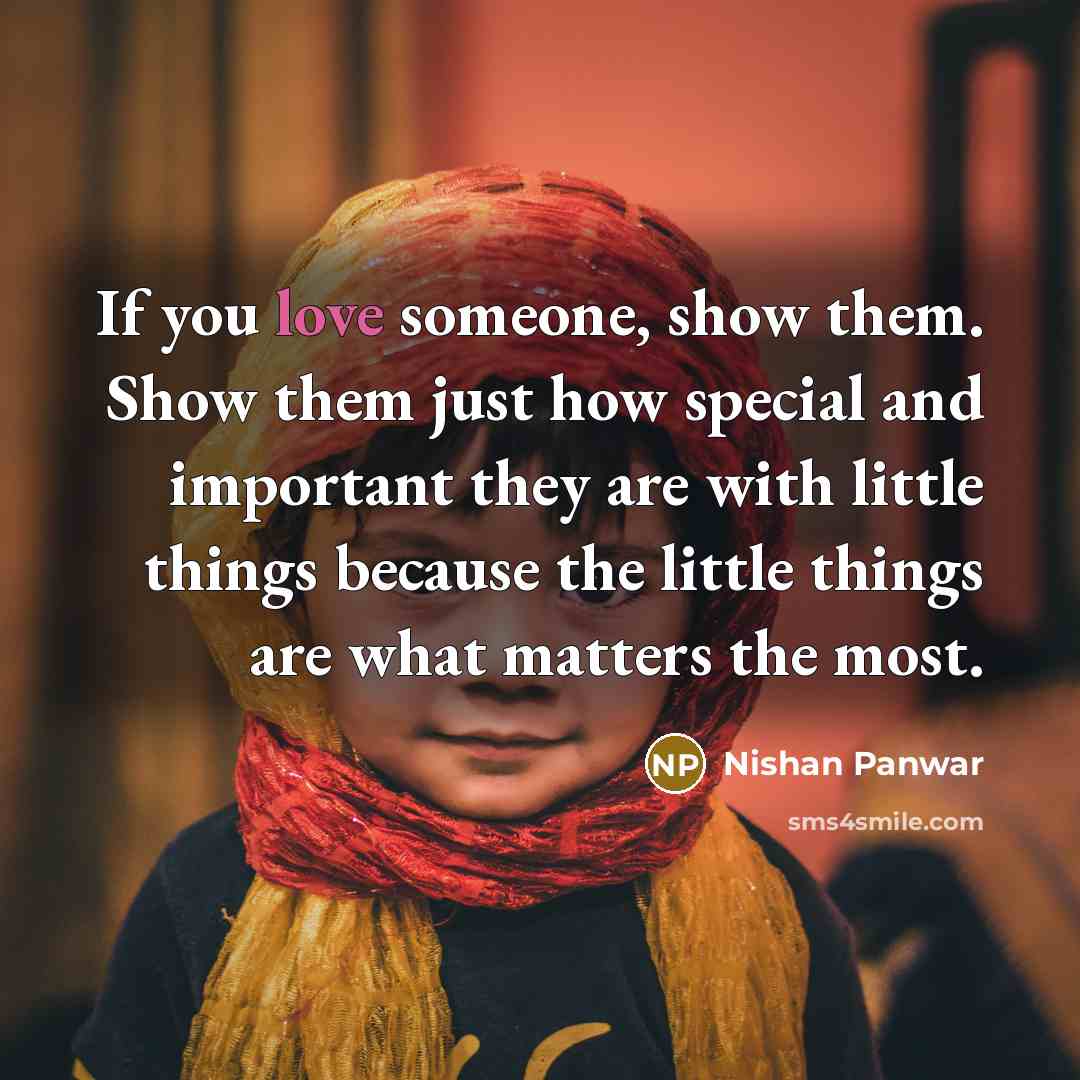 “If you love someone, show them. Show them just how…” quote by Nishan Panwar