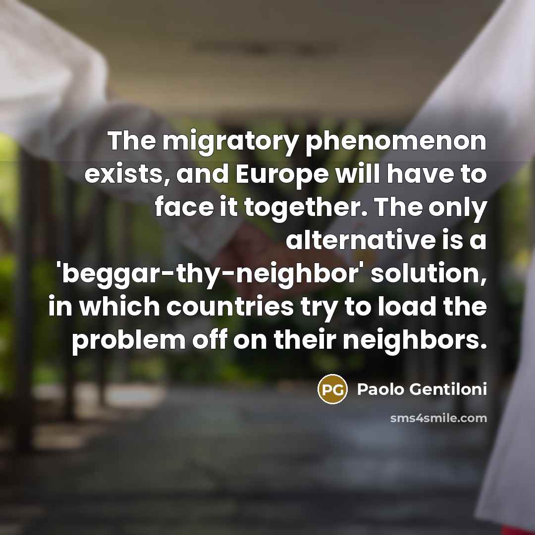 “The migratory phenomenon exists, and Europe will have to face…” quote by Paolo Gentiloni