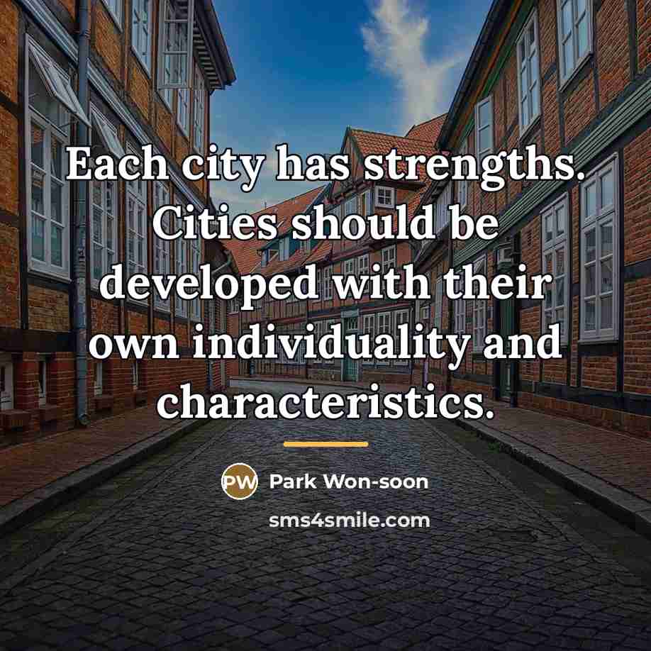 “Each city has strengths. Cities should be developed with their…” quote by Park Won-soon