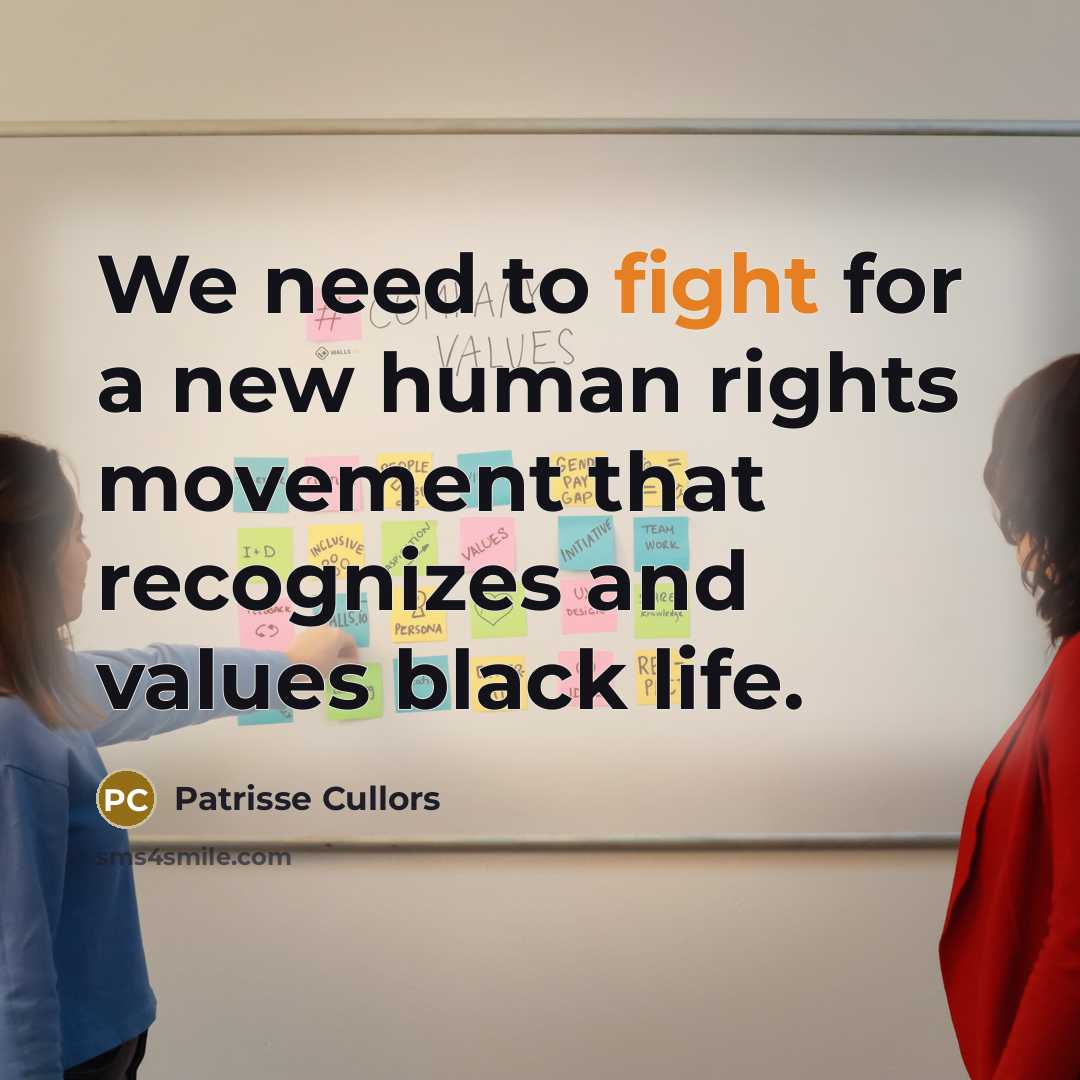 “We need to fight for a new human rights movement…” quote by Patrisse Cullors