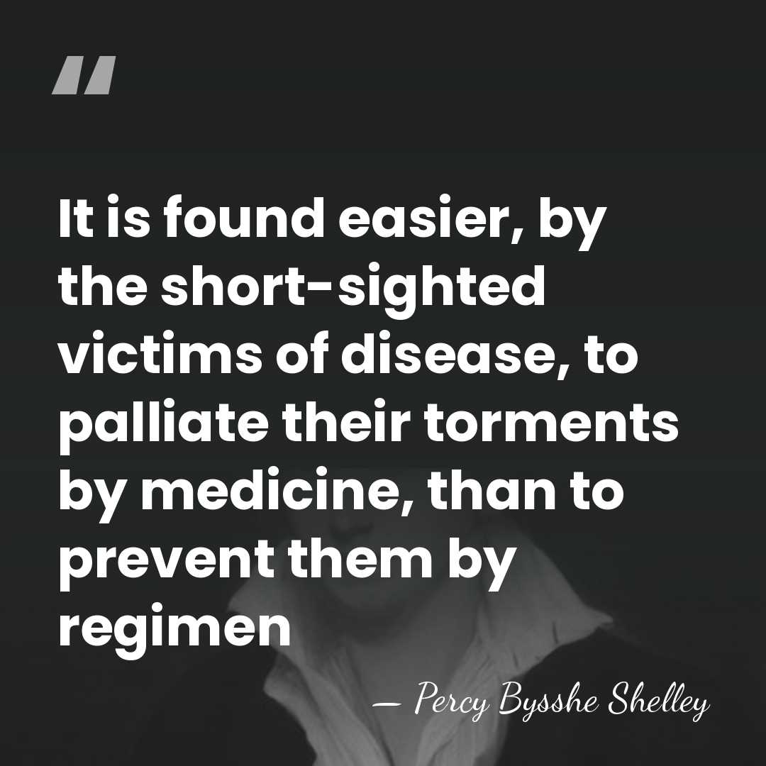 It is found easier, by the short-sighted victims of disease, to palliate&hellip; - Percy Bysshe Shelley
