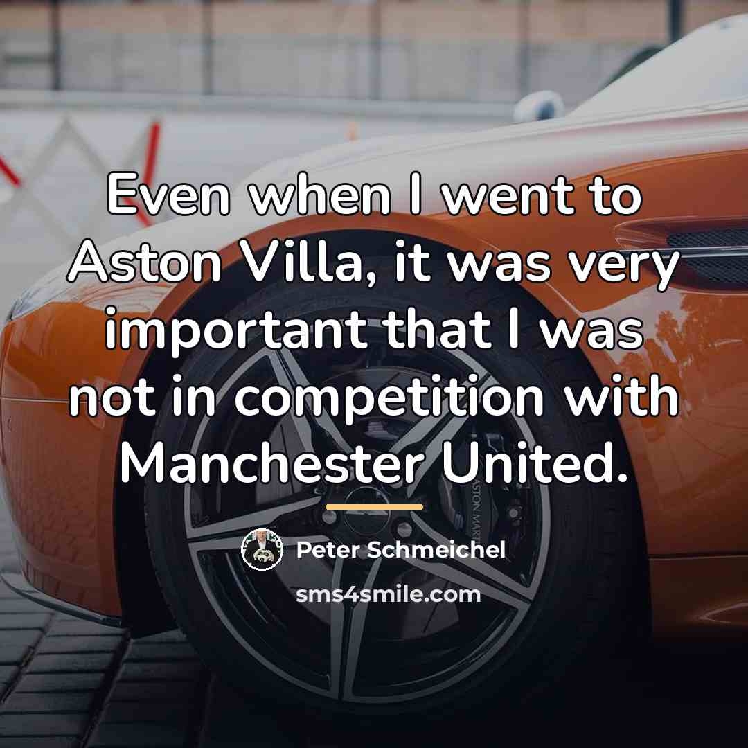 “Even when I went to Aston Villa, it was very…” quote by Peter Schmeichel