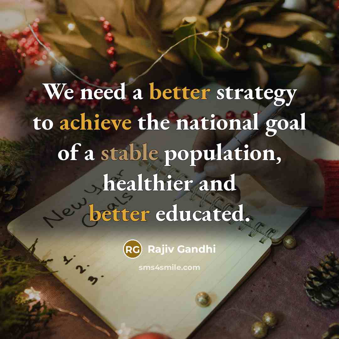 “We need a better strategy to achieve the national goal…” quote by Rajiv Gandhi
