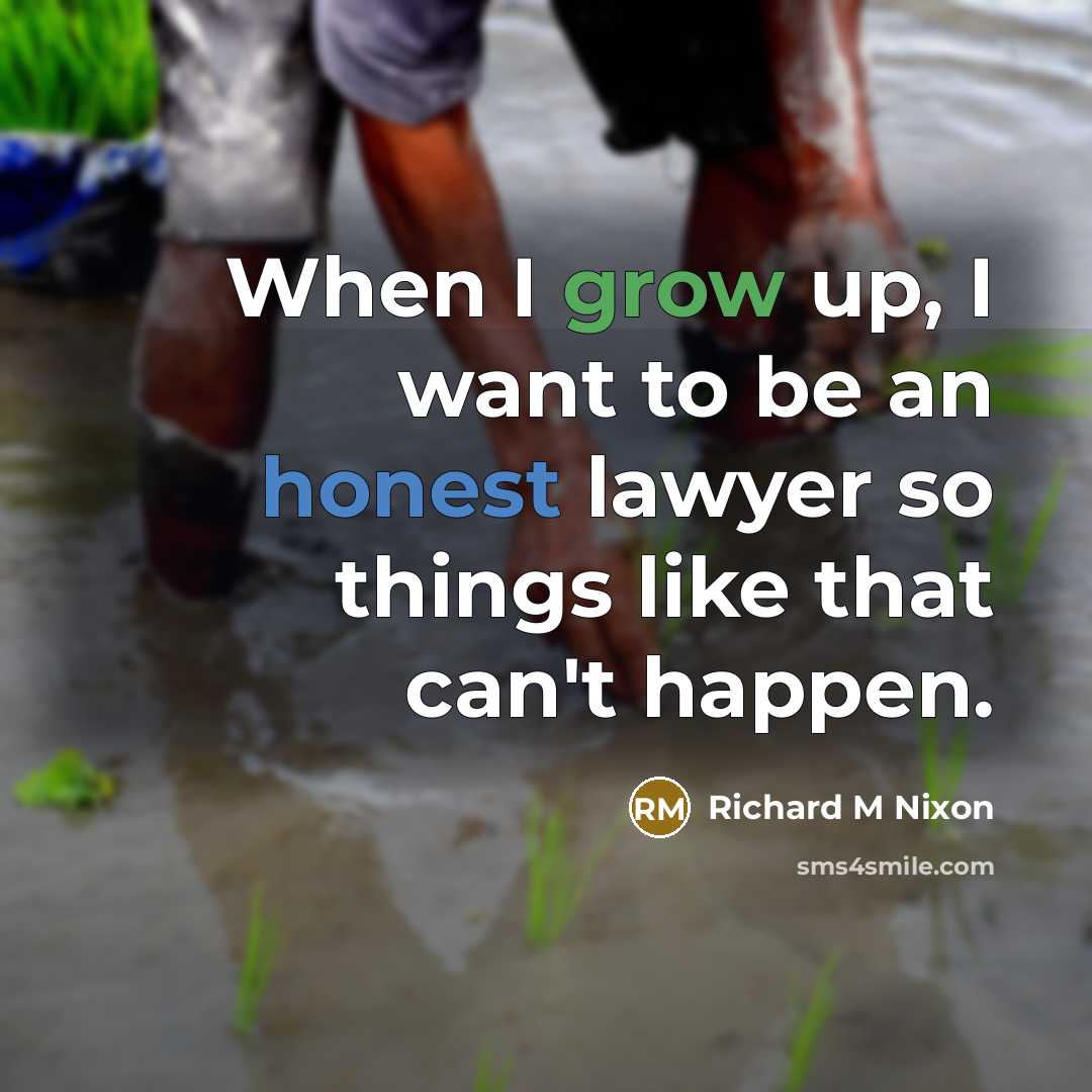 “When I grow up, I want to be an honest…” quote by Richard M Nixon