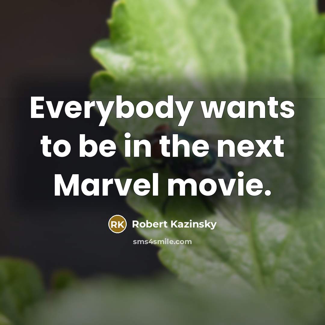 “Everybody wants to be in the next Marvel movie.…” quote by Robert Kazinsky