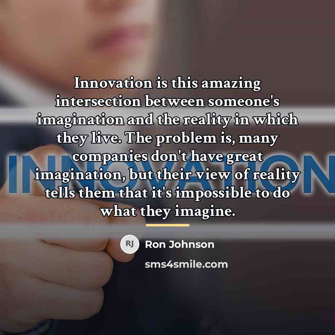 “Innovation is this amazing intersection between someone's imagination and the…” quote by Ron Johnson