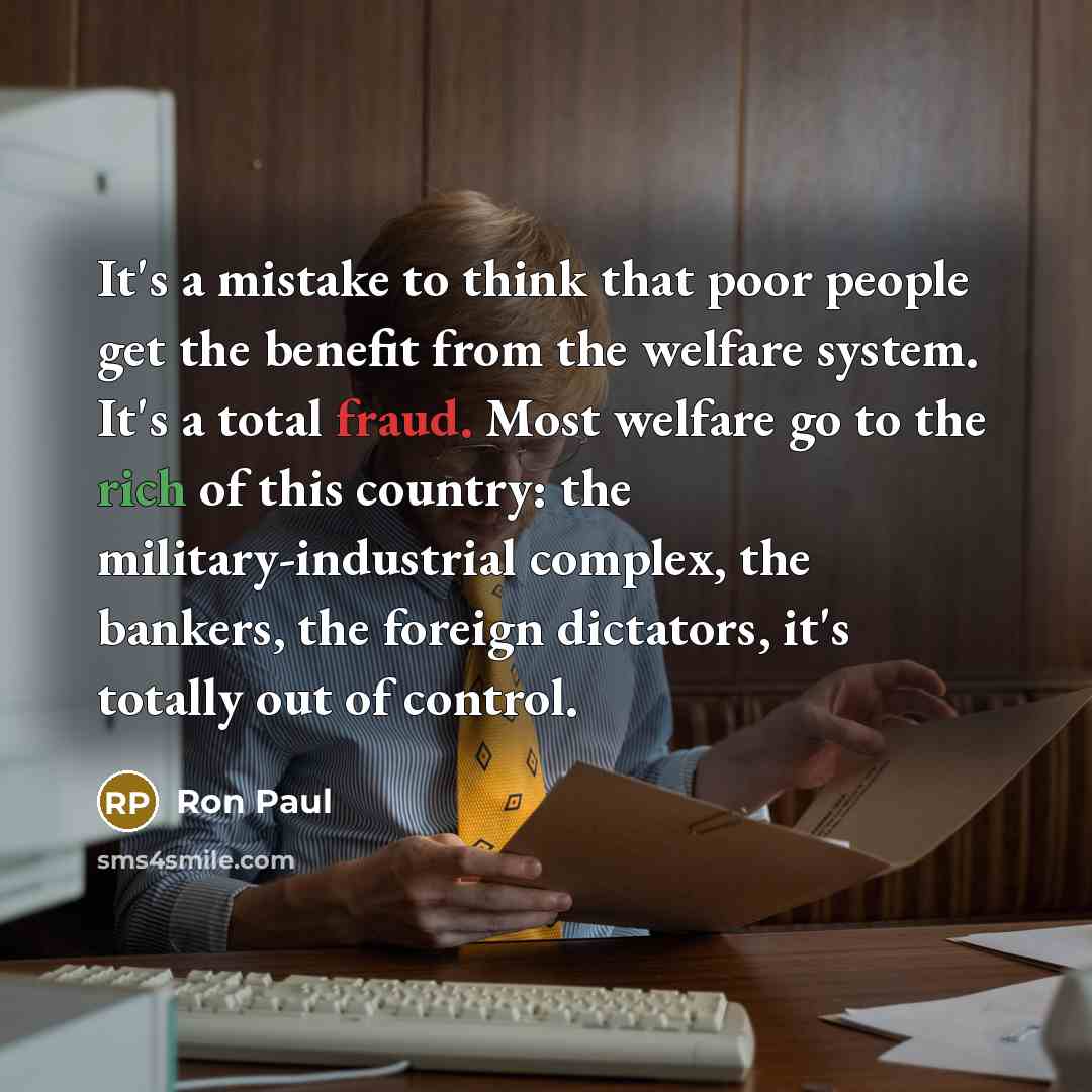 “It's a mistake to think that poor people get the…” quote by Ron Paul
