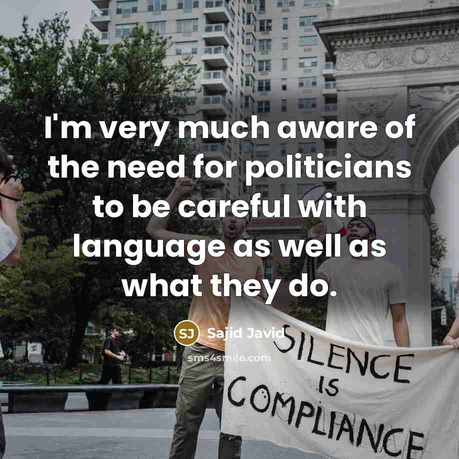 “I'm very much aware of the need for politicians to…” quote by Sajid Javid
