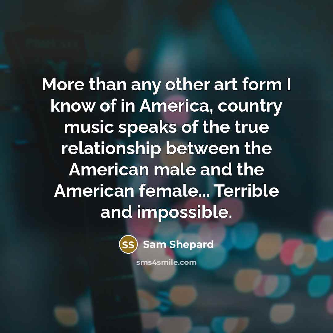 “More than any other art form I know of in…” quote by Sam Shepard