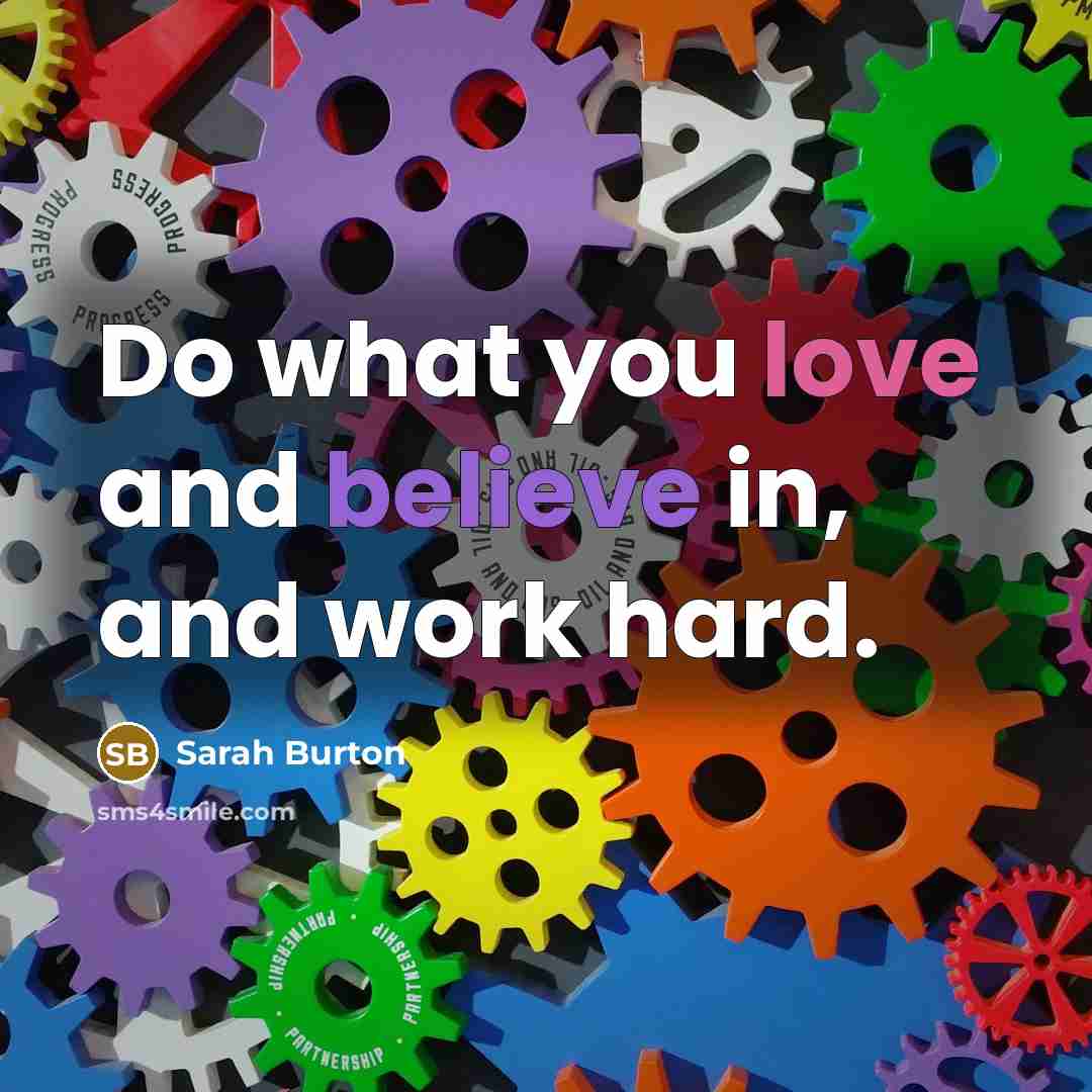 “Do what you love and believe in, and work hard.…” quote by Sarah Burton
