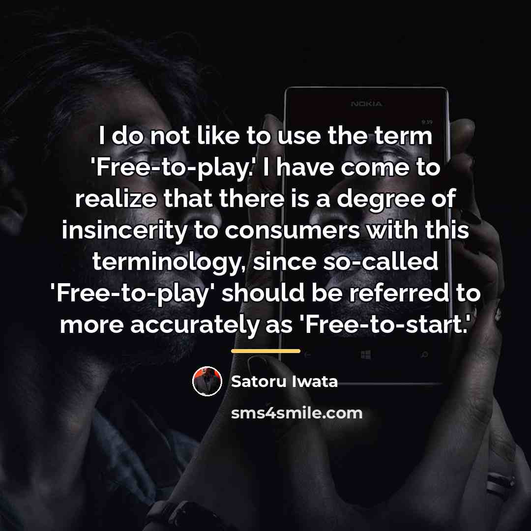 “I do not like to use the term 'Free-to-play.' I…” quote by Satoru Iwata