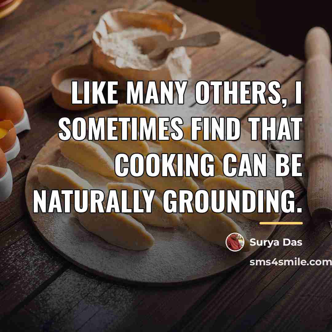 “Like many others, I sometimes find that cooking can be…” quote by Surya Das