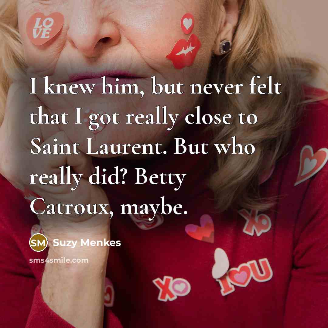 “I knew him, but never felt that I got really…” quote by Suzy Menkes