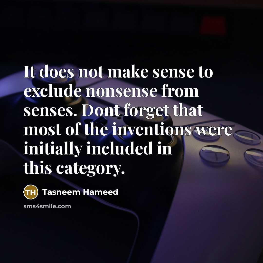 “It does not make sense to exclude nonsense from senses.…” quote by Tasneem Hameed