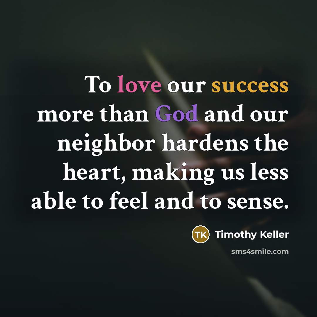 “To love our success more than God and our neighbor…” quote by Timothy Keller
