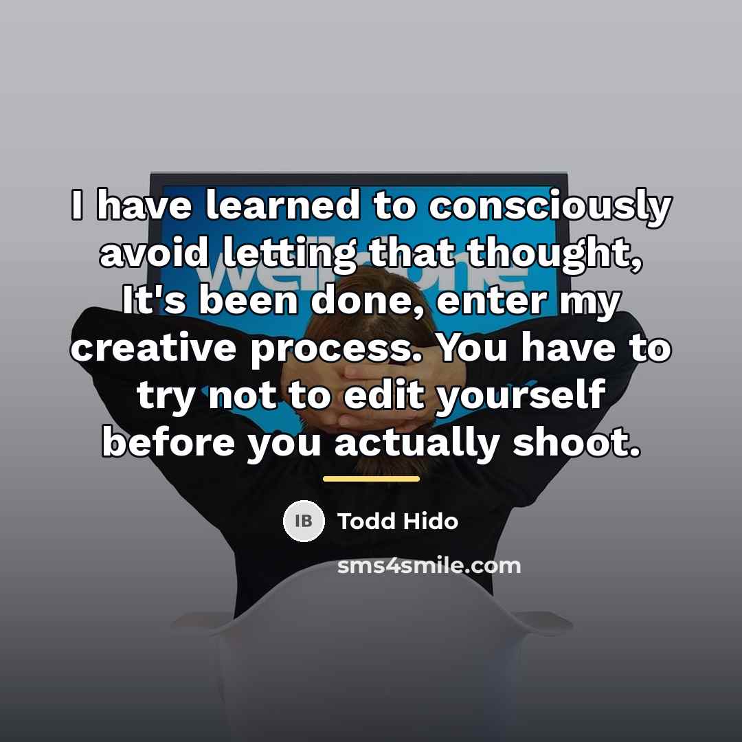 “I have learned to consciously avoid letting that thought, It's…” quote by Todd Hido
