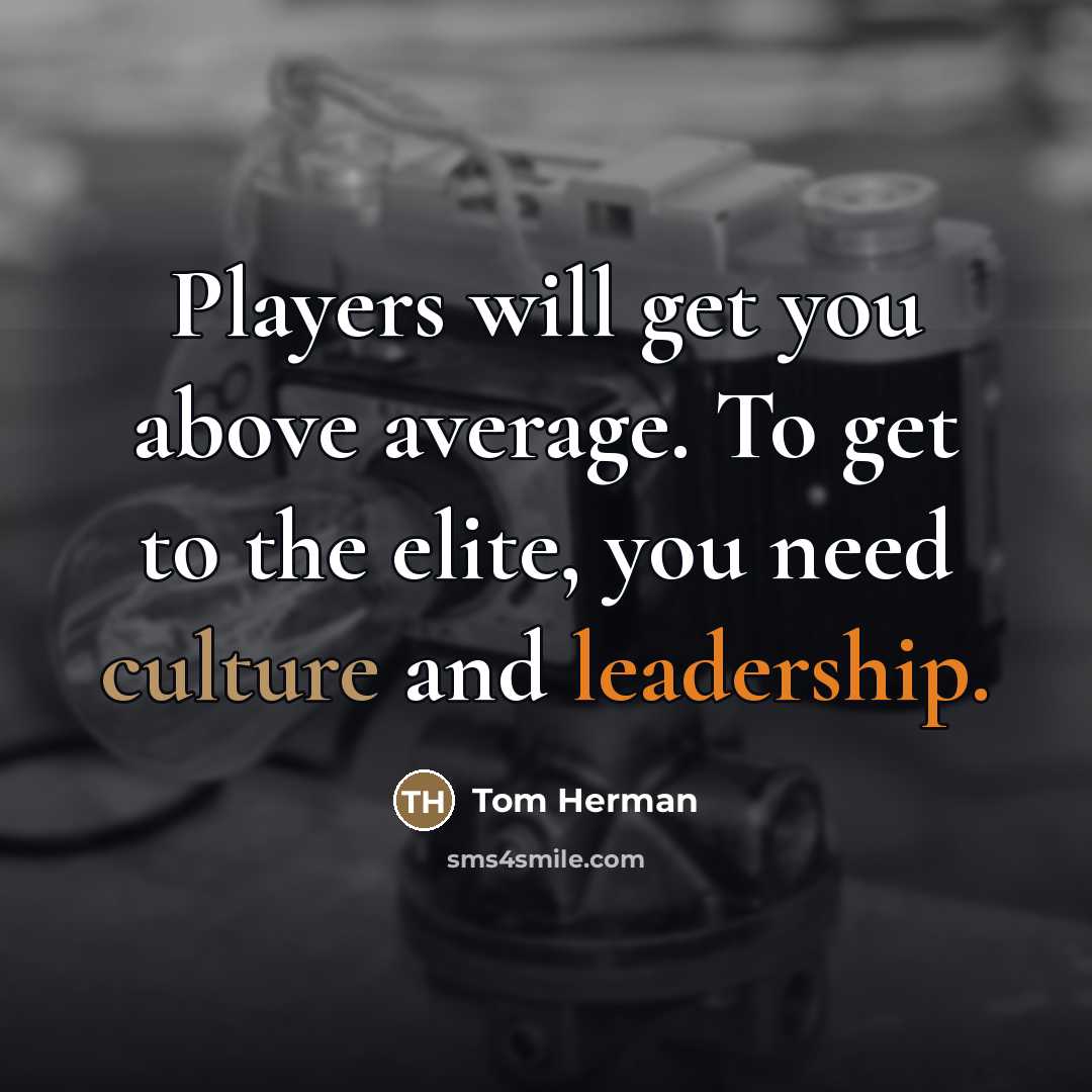 “Players will get you above average. To get to the…” quote by Tom Herman