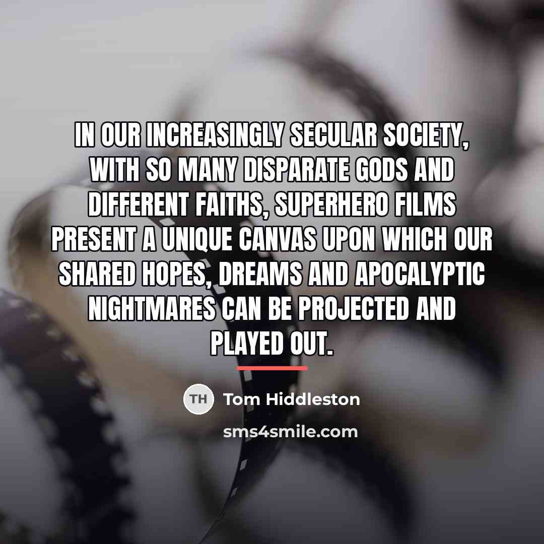 “In our increasingly secular society, with so many disparate gods…” quote by Tom Hiddleston