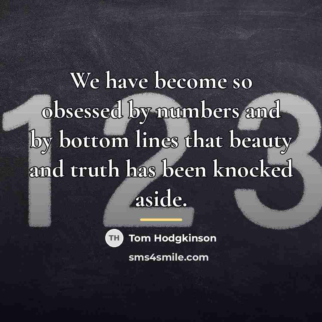 “We have become so obsessed by numbers and by bottom…” quote by Tom Hodgkinson