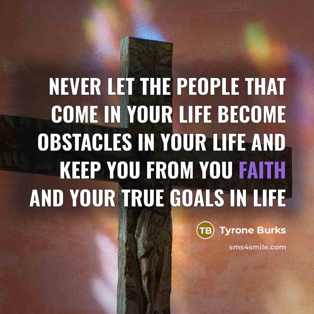 “Never let the people that come in your life become…” quote by Tyrone Burks
