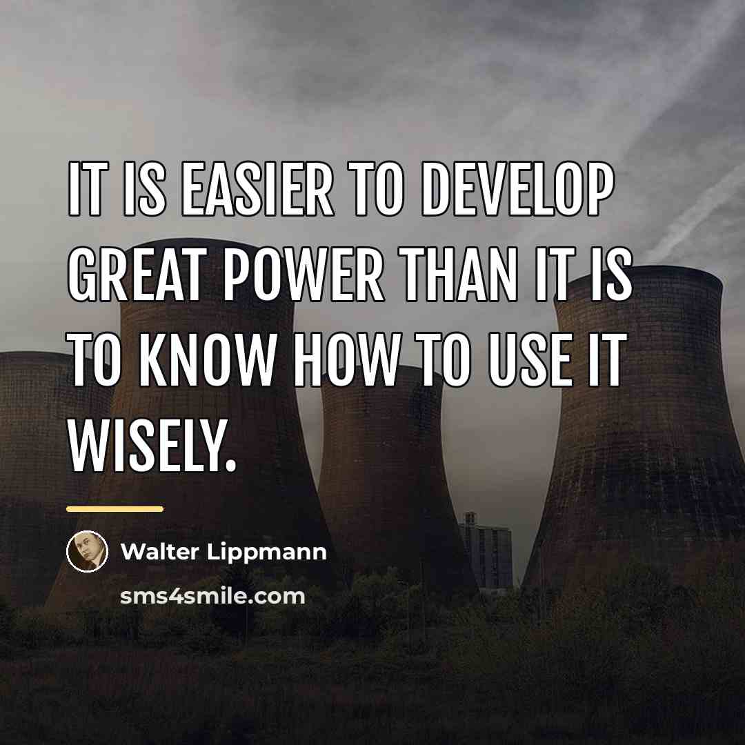 “It is easier to develop great power than it is…” quote by Walter Lippmann