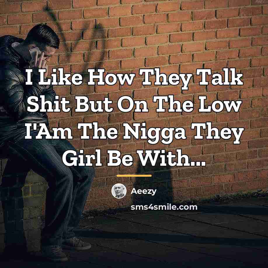“I Like How They Talk Shit But On The Low…” quote by Aeezy