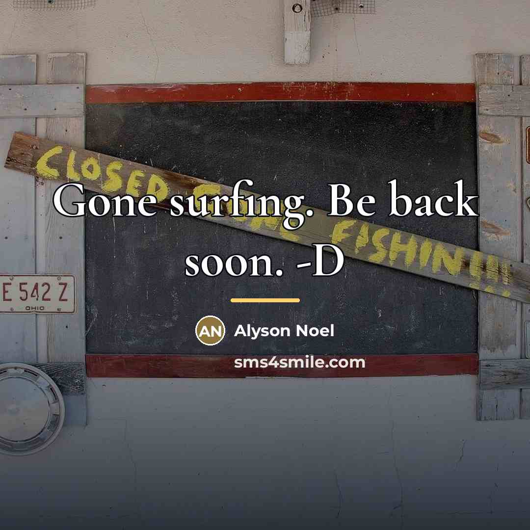“Gone surfing. Be back soon. -D…” quote by Alyson Noel
