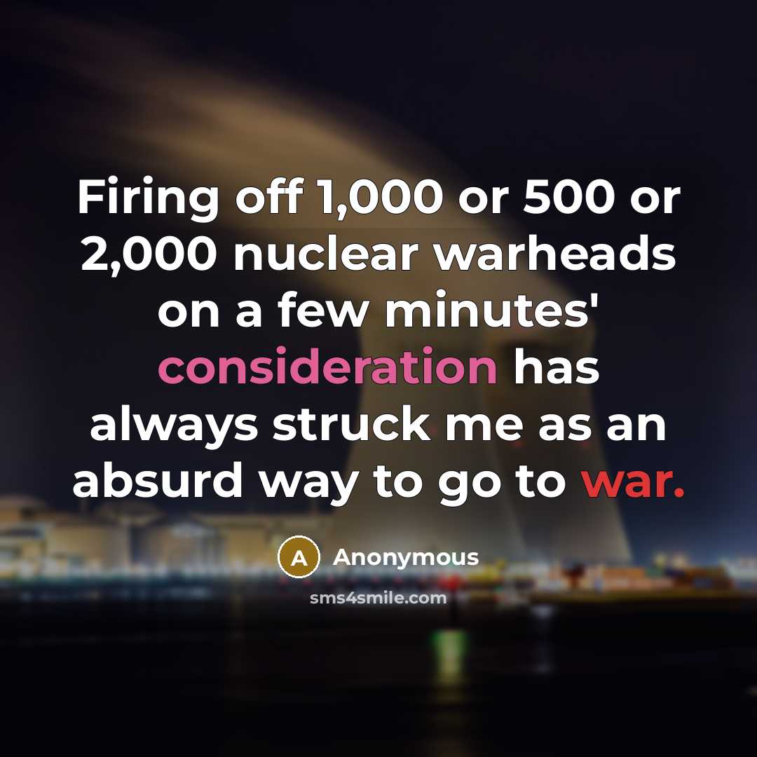 “Firing off 1,000 or 500 or 2,000 nuclear warheads on…” quote by Anonymous