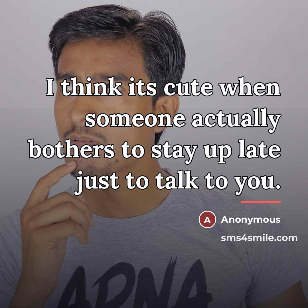 “I think its cute when someone actually bothers to stay…” quote by Anonymous