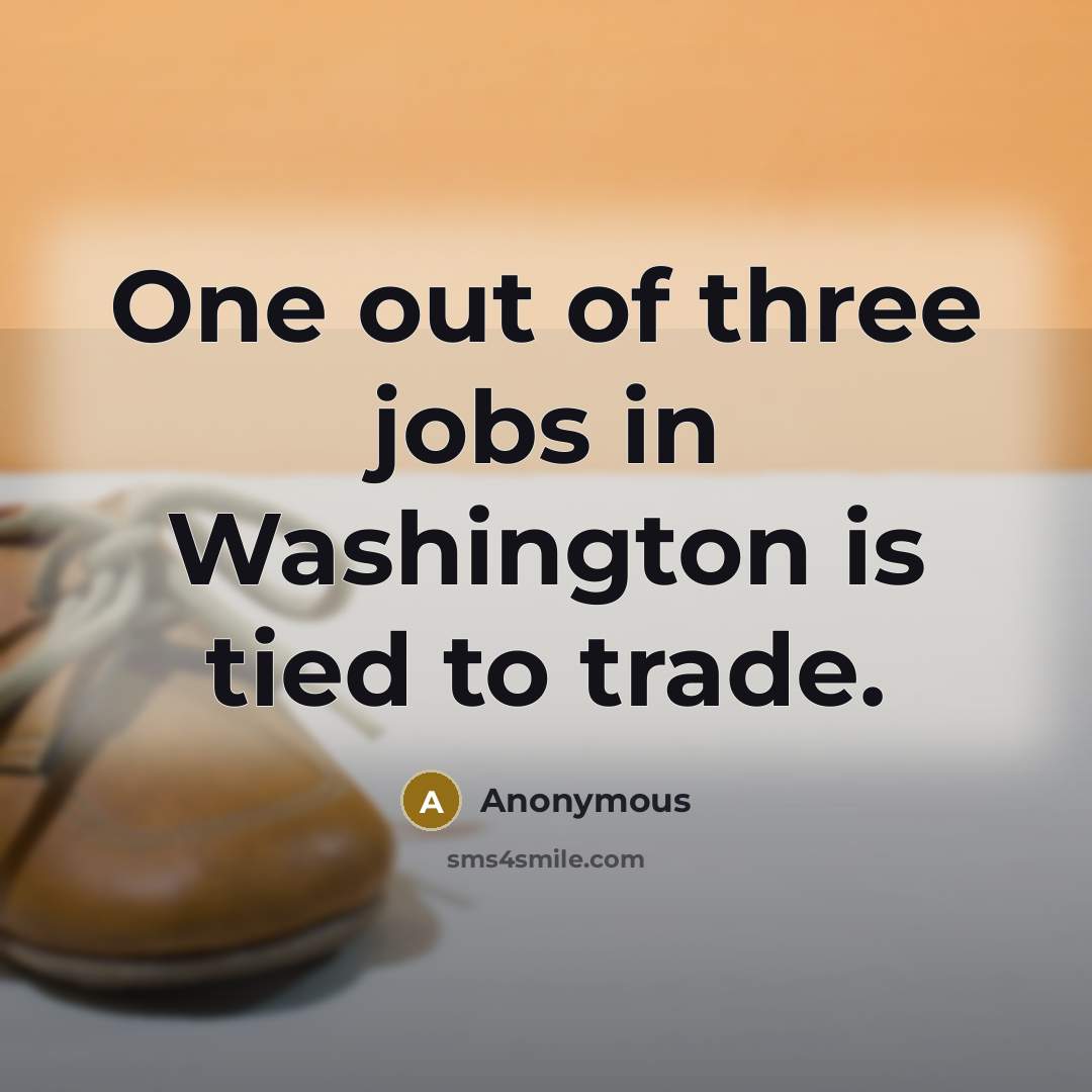 “One out of three jobs in Washington is tied to…” quote by Anonymous