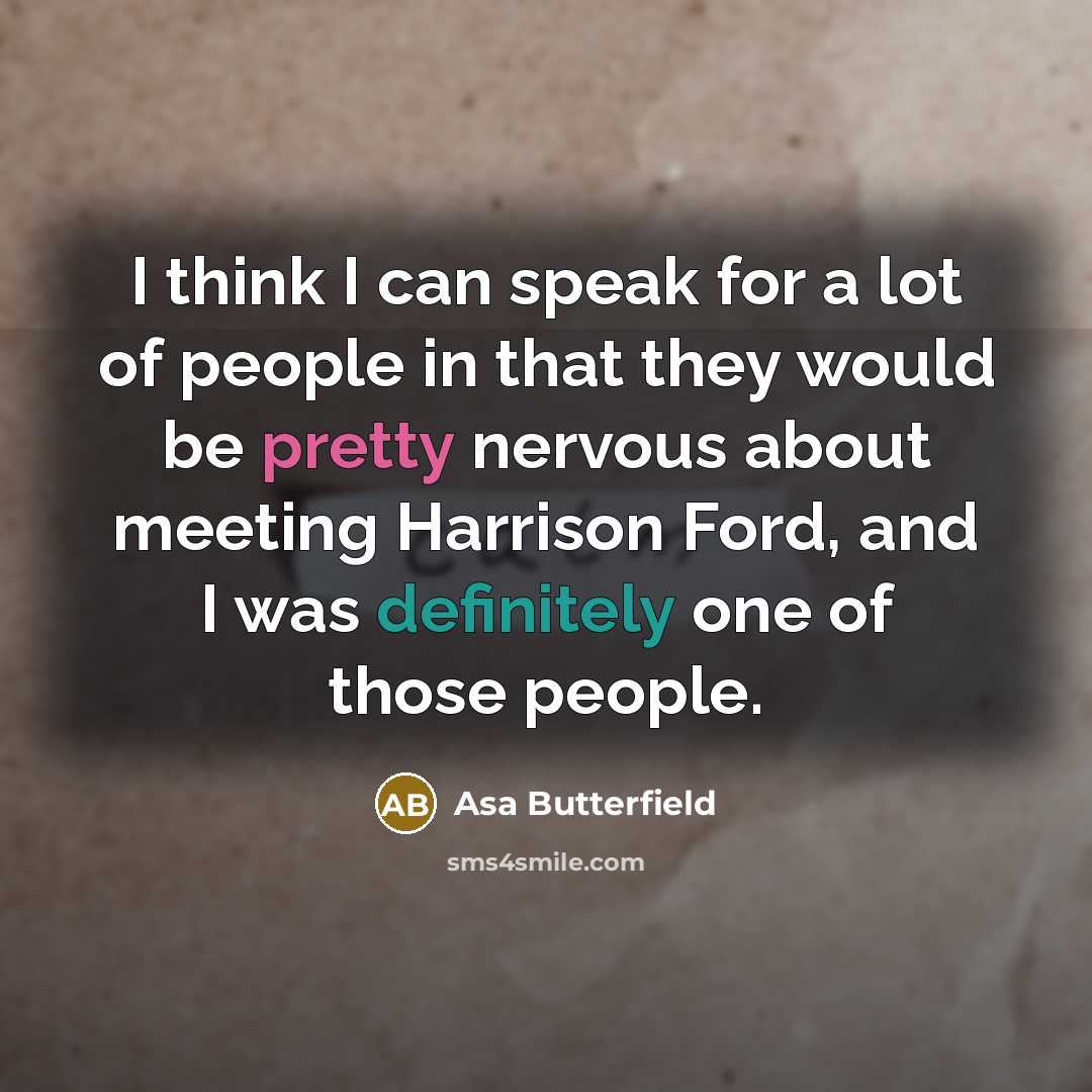 “I think I can speak for a lot of people…” quote by Asa Butterfield