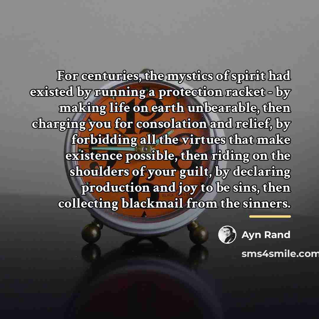 “For centuries, the mystics of spirit had existed by running…” quote by Ayn Rand