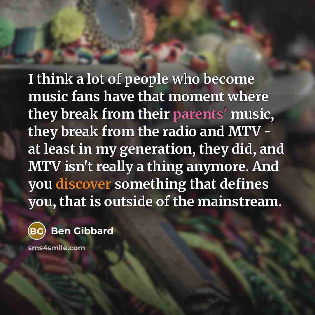 “I think a lot of people who become music fans…” quote by Ben Gibbard