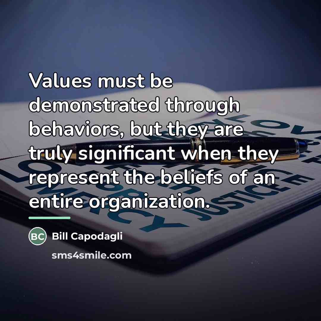 “Values must be demonstrated through behaviors, but they are truly…” quote by Bill Capodagli