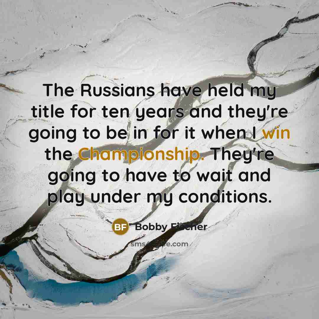“The Russians have held my title for ten years and…” quote by Bobby Fischer