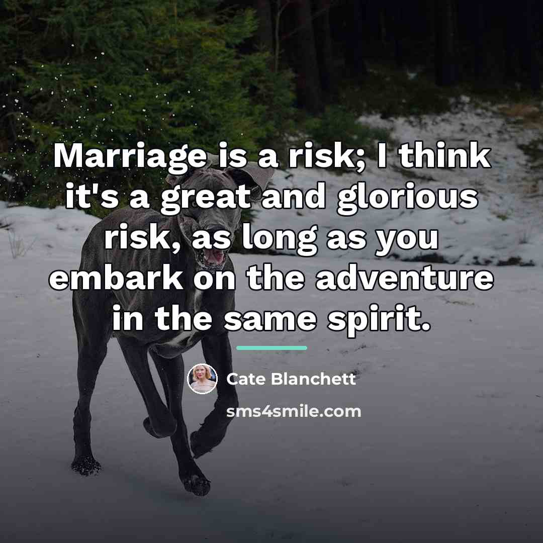 “Marriage is a risk; I think it's a great and…” quote by Cate Blanchett