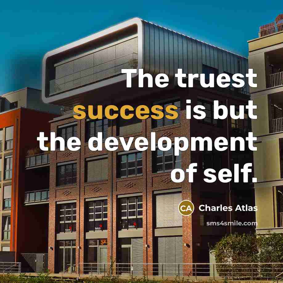 “The truest success is but the development of self.…” quote by Charles Atlas