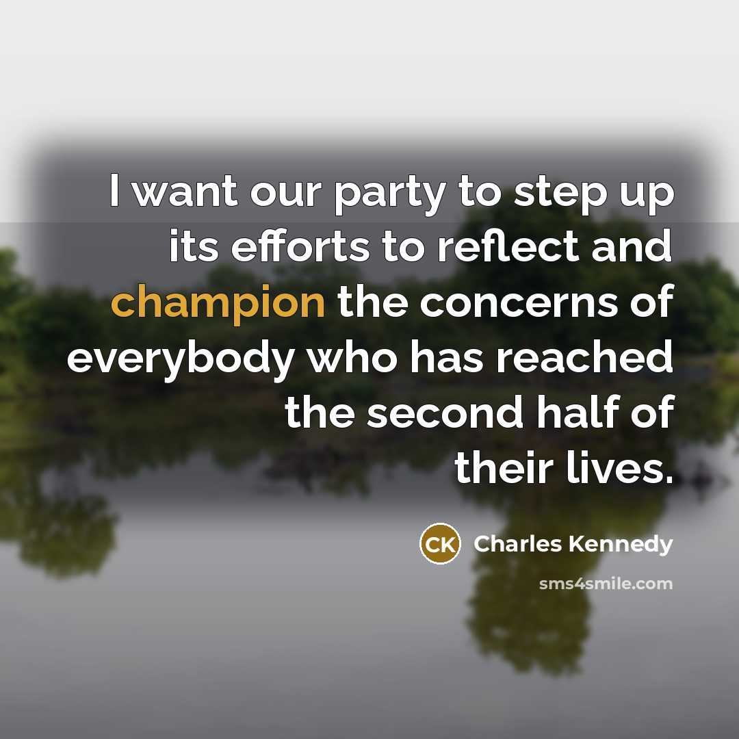 “I want our party to step up its efforts to…” quote by Charles Kennedy