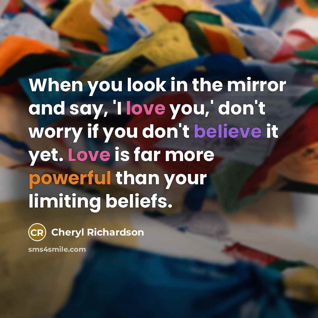“When you look in the mirror and say, 'I love…” quote by Cheryl Richardson