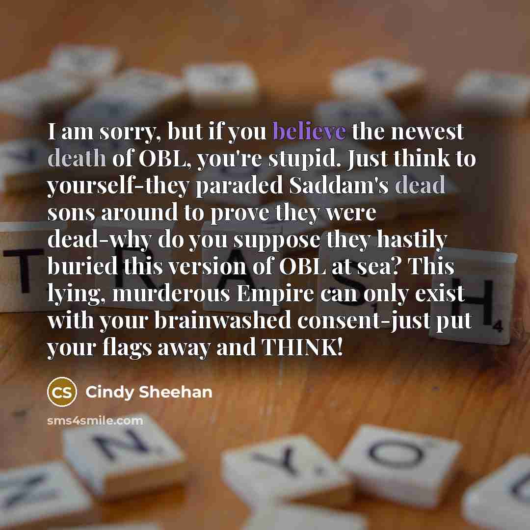 “I am sorry, but if you believe the newest death…” quote by Cindy Sheehan