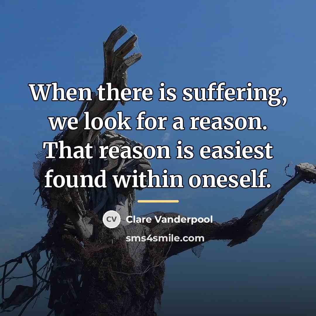 “When there is suffering, we look for a reason. That…” quote by Clare Vanderpool