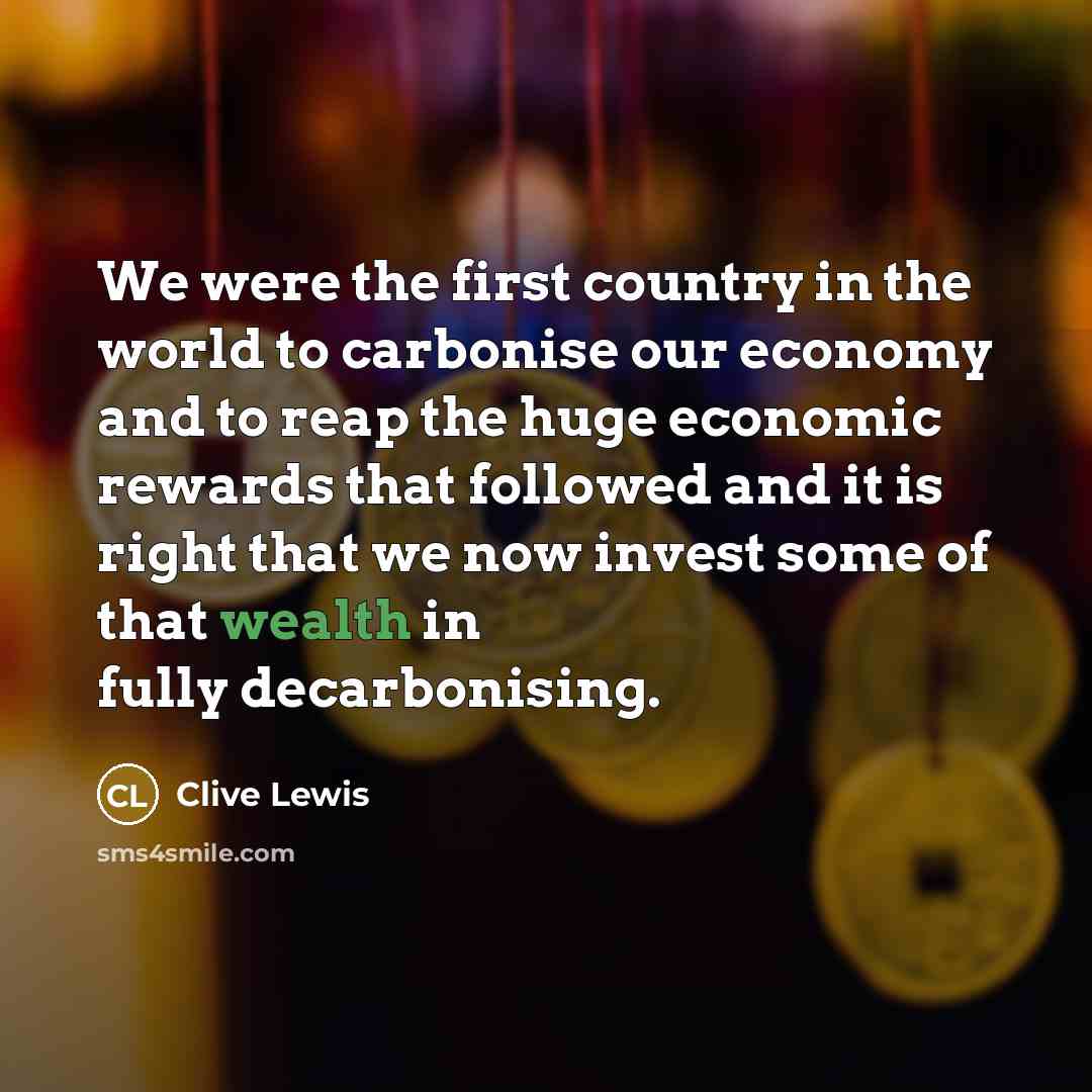 “We were the first country in the world to carbonise…” quote by Clive Lewis