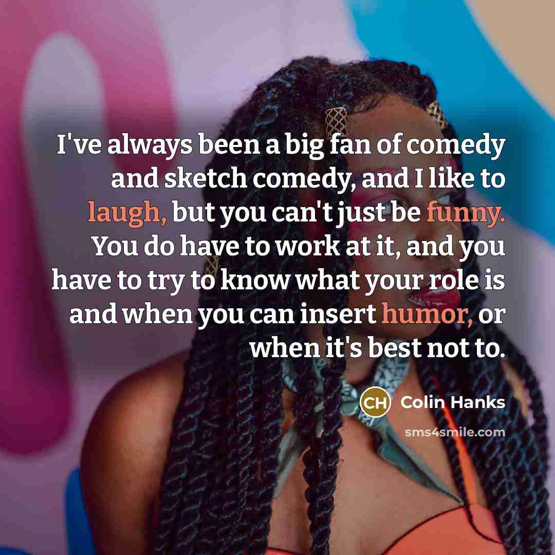 “I've always been a big fan of comedy and sketch…” quote by Colin Hanks