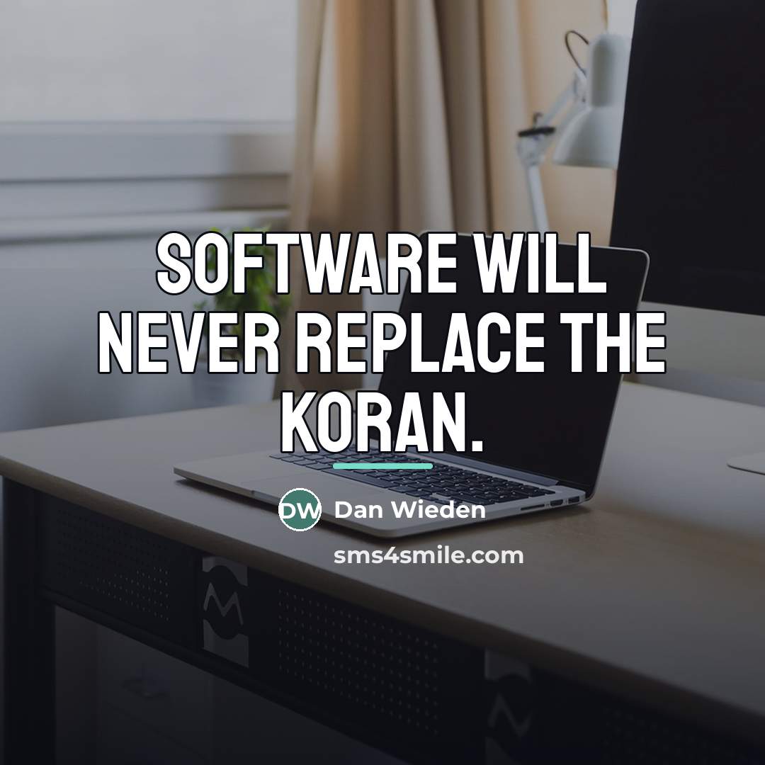 “Software will never replace the Koran.…” quote by Dan Wieden