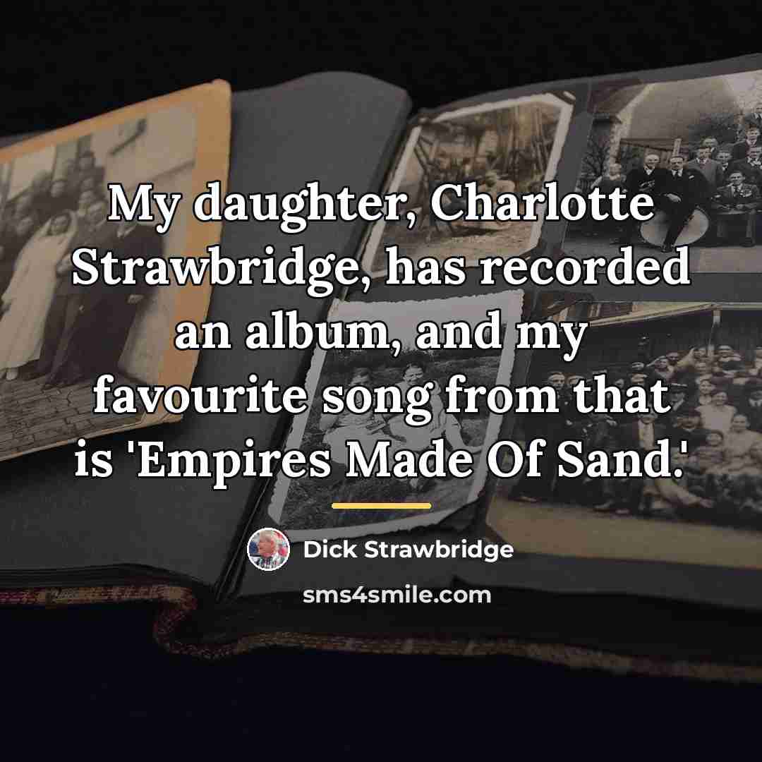 “My daughter, Charlotte Strawbridge, has recorded an album, and my…” quote by Dick Strawbridge